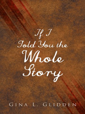 cover image of If I Told You the Whole Story
